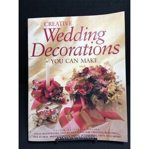 Creative Wedding Decorations You Can Make Soft Cover Book 1998